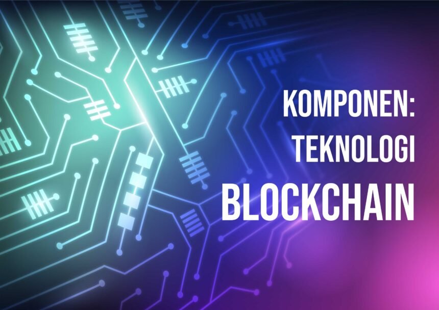 Komponen Didalam Teknologi Blockchain